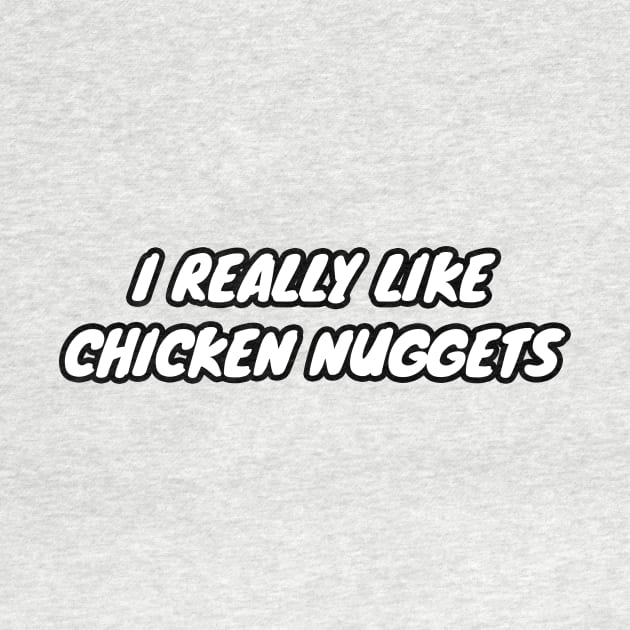 I Really Like Chicken Nuggets by LunaMay